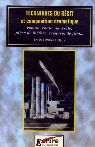 Beispielbild fr Techniques Du Rcit Et Composition Dramatique : Roman, Conte, Nouvelle, Pice De Thtre, Scnario D zum Verkauf von RECYCLIVRE