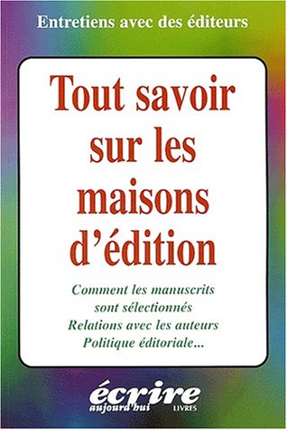 Beispielbild fr Tout Savoir Sur Les Maisons D'dition : Comment Les Manuscrits Sont-ils Slectionns, Relations Avec zum Verkauf von RECYCLIVRE