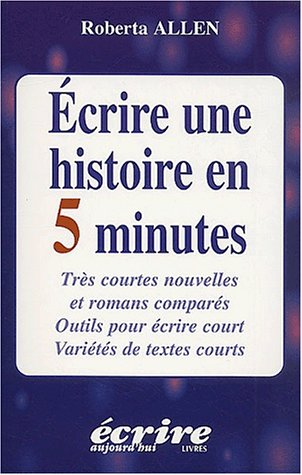 Beispielbild fr Ecrire Une Histoire En 5 Minutes : Trs Courtes Nouvelles Et Romans Compars, Outils Pour crire Cou zum Verkauf von RECYCLIVRE