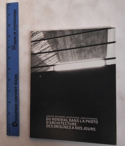 9782909726021: Du Minimal Dans La Photo D'Architectures Des Origines a Nos Jours: Auguste Salzmann, Lucien Herve, James Casebere: [Exposition, Paris, Galerie 54, 2 Mars-15 Avril 2006]