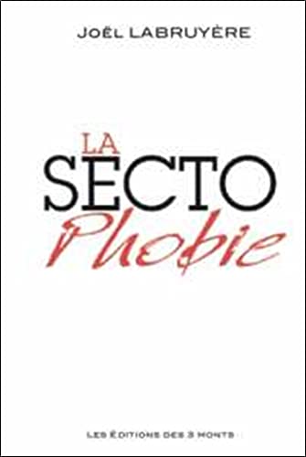 Stock image for La sectophobie. tmoignages de la chasse aux sorcires en france  l'aube du xxie sicle for sale by Dmons et Merveilles