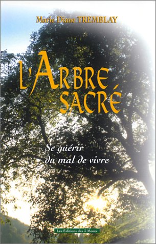 Beispielbild fr L'arbre sacr : Se gurir du mal de vivre zum Verkauf von Ammareal