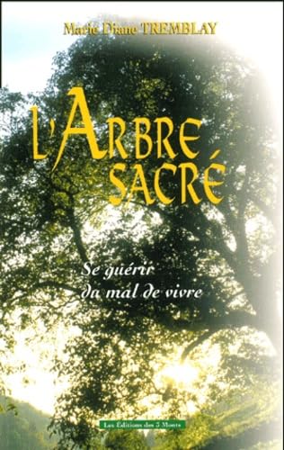 Stock image for L'arbre sacr : Se gurir du mal de vivre for sale by Ammareal