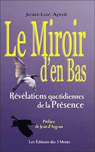 Beispielbild fr Le Miroir d'en bas : Rvlations quotidiennes de la prsence zum Verkauf von medimops
