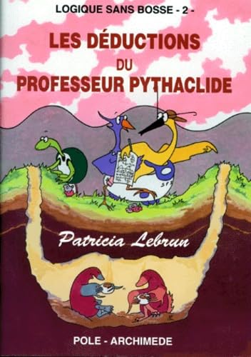 9782909737232: LOGIQUE SANS BOSSE NUMERO 2 : LES DEDUCTIONS DU PROFESSEUR PYTHACLIDE