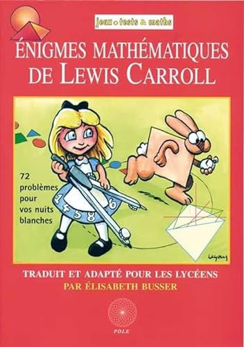 Beispielbild fr Enigmes mathmatiques de Lewis Carroll : 72 problmes pour vos nuits blanches zum Verkauf von Revaluation Books