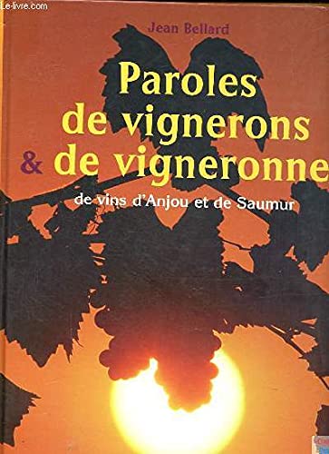 Beispielbild fr Paroles De Vignerons et De Vigneronnes De Vins d'Anjou et De Saumur zum Verkauf von Persephone's Books