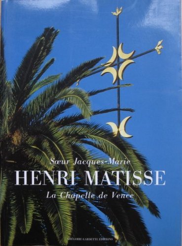 9782909767000: Henri Matisse: La Chapelle de Vence (French Edition)