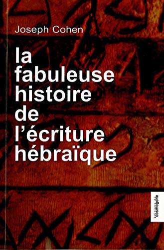 La fabuleuse histoire de l'Ã©criture hÃ©braÃ¯que (9782909781761) by Cohen, Joseph