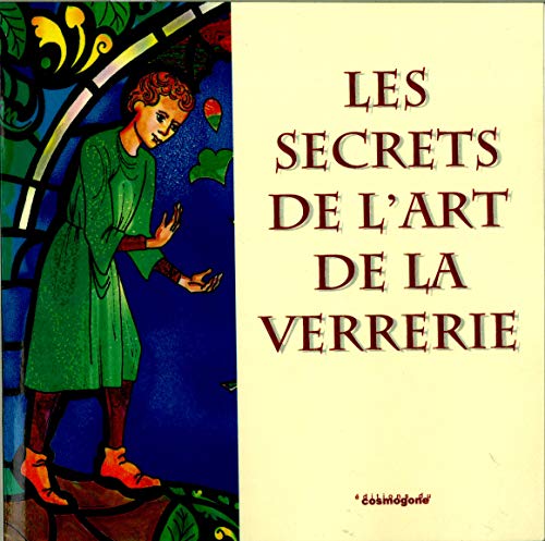 SECRETS DE L ART DE LA VERRERIE