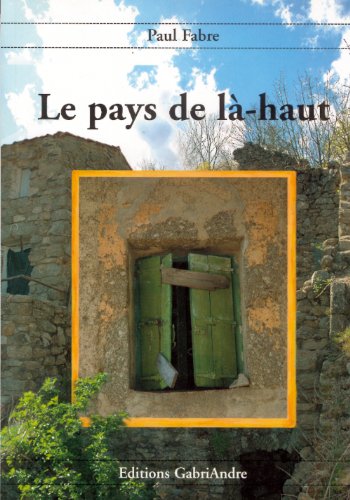 Beispielbild fr Le Pays De La-haut Prix Valleelivres 2005 zum Verkauf von RECYCLIVRE