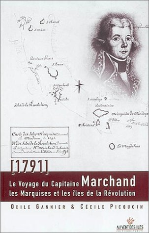 9782909790459: Le voyage du Capitaine Marchand (1791): Les Marquises et les les de la Rvolution
