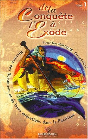 De la conqueÌ‚te aÌ€ l'exode: Histoire des OceÌaniens et de leurs migrations dans le Pacifique (French Edition) (9782909790596) by Gille, Bernard