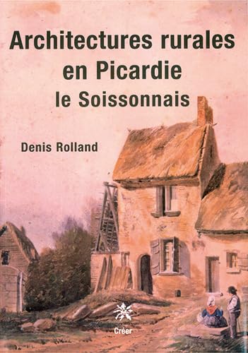 9782909797250: Architectures rurales en Picardie: Le Soissonnais