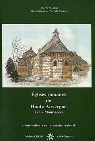 Beispielbild fr Eglises romanes de Haute-Auvergne . ---------- Tome 1 , Les Mauriacois zum Verkauf von Okmhistoire