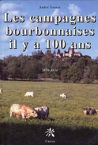 Beispielbild fr Les campagnes bourbonnaises il y a 100 ans zum Verkauf von Librairie La Canopee. Inc.