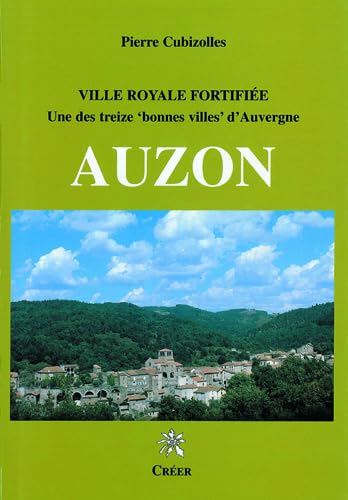 Beispielbild fr Auzon: Ville royale fortifie e : une des treize "bonnes villes" d*Auvergne (French Edition) zum Verkauf von Mispah books