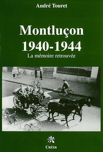 Beispielbild fr Montlucon 1940 - 1944 la mmoire retrouvee zum Verkauf von medimops