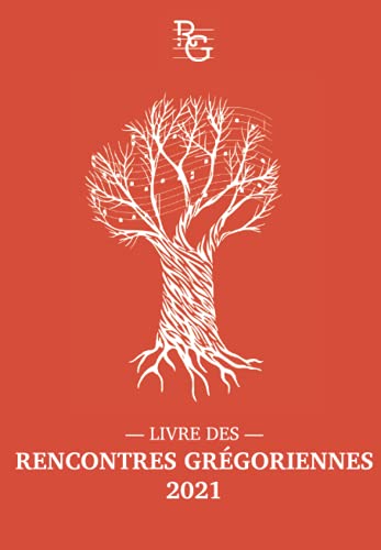 Stock image for Livre des Rencontres grgoriennes 2021: Recueil de textes autour du chant grgorien (French Edition) for sale by GF Books, Inc.