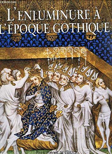 Stock image for L' Enluminure a l'Epoque Gothique: 1200-1420 for sale by WorldofBooks