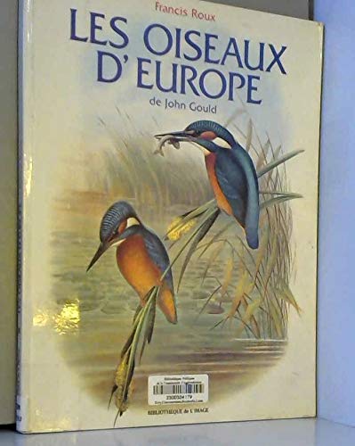 Les Oiseaux D'Europe De John Gould (9782909808192) by Roux, Francis