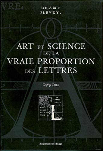 Stock image for Champfleury: Art et Science de la Vrai Proportion des Lettres for sale by Powell's Bookstores Chicago, ABAA