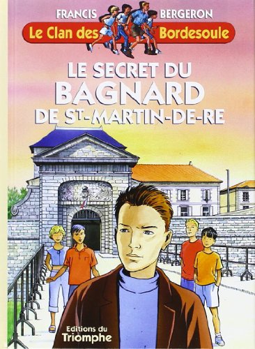 Beispielbild fr Le Clan des Bordesoule T07 - le Secret du Bagnard de St Martin-de-Re zum Verkauf von medimops