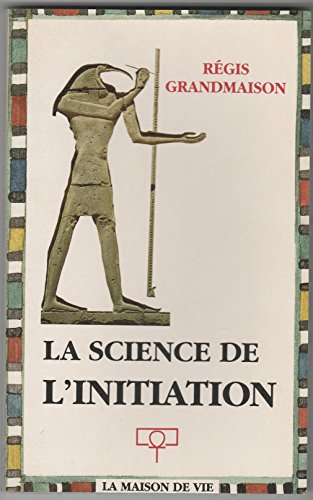 Beispielbild fr La science de l'initiation zum Verkauf von Librairie l'Aspidistra