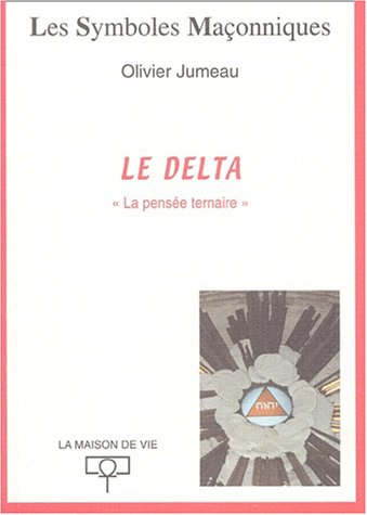 Beispielbild fr Les Symboles Maonniques : Le delta - "La pense ternaire" zum Verkauf von medimops