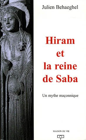 Beispielbild fr Hiram et la Reine de Saba: Un mythe maonnique zum Verkauf von Gallix