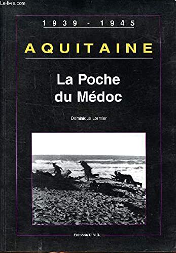 Beispielbild fr La poche du Mdoc: 1944-1945 zum Verkauf von medimops