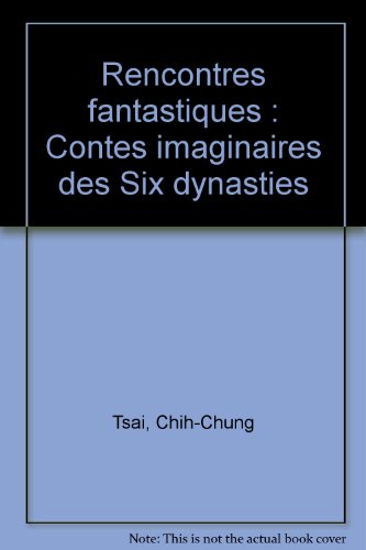 Imagen de archivo de Rencontres Fantastiques : Contes Imaginaires Des Six Dynasties a la venta por RECYCLIVRE