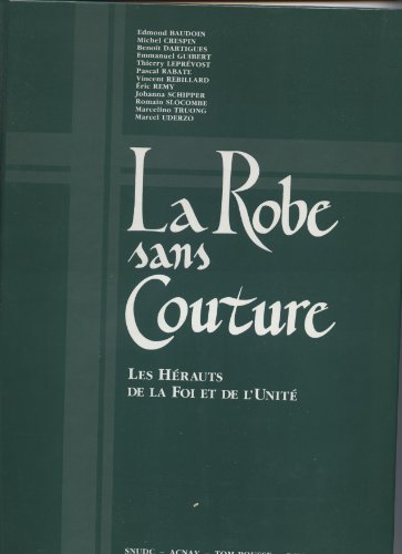 Beispielbild fr La robe sans couture: Les hrauts de la Foi et de l'Unit zum Verkauf von Ammareal
