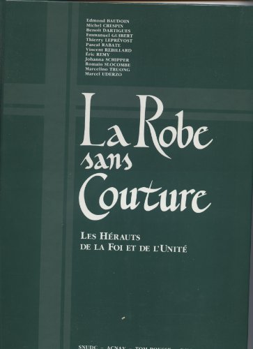 Stock image for La robe sans couture: Les hrauts de la Foi et de l'Unit for sale by Ammareal