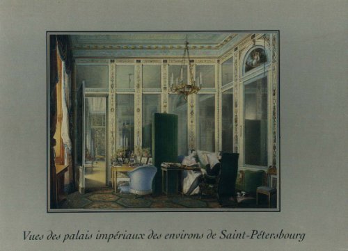 9782909838007: Vues des Palais Impriaux des Environs de Saint-Ptersbourg - Gatchina - Pavlosk - Pterhof - Tsarskoe Slo - Aquarelles, Peintures et Gravures du XVIIIe et du XIXe sicle