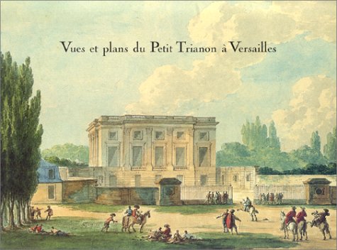 Beispielbild fr Vues et plans du Petit Trianon  Versailles zum Verkauf von medimops