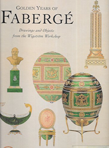 Imagen de archivo de Golden Years of Faberge: Drawings and Objects from the Wigstrom Workshop a la venta por HPB-Red