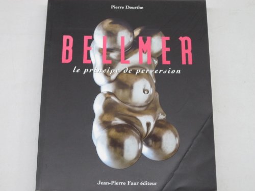 Stock image for Bellmer : le principe de perversion for sale by Librairie de l'Avenue - Henri  Veyrier