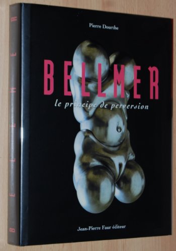 Stock image for Bellmer: Le Principe de Perversion for sale by ANARTIST