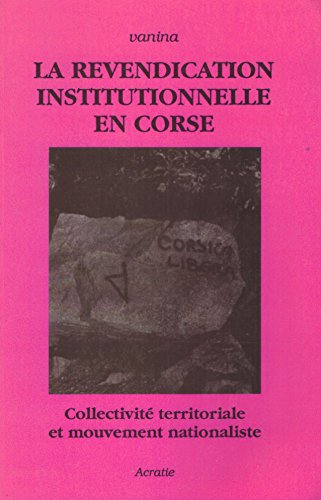 Stock image for La revendication institutionnelle en Corse for sale by LE PIANO-LIVRE