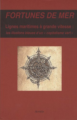Stock image for Fortunes de mer : Lignes maritimes  grande vitesse : les illusions bleues d'un for sale by Ammareal