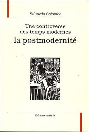 Beispielbild fr La Post-Modernite, Une Controverse Des Temps Modernes zum Verkauf von Gallix