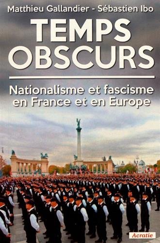 Beispielbild fr Temps obscurs : Nationalisme et fascisme en France et en Europe zum Verkauf von Revaluation Books