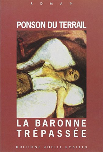 Beispielbild fr La baronne tr pass e Ponson du Terrail,Pierre Alexis zum Verkauf von LIVREAUTRESORSAS