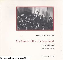 9782909907079: Les Annes folles et le Jazz Band : Julien Porret, sa vie, son oeuvre