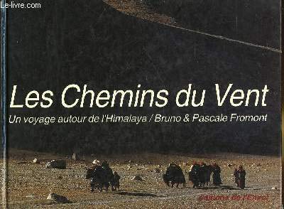 Stock image for Les Chemins du Vent, un voyage autour de l'Himalaya. for sale by Books+