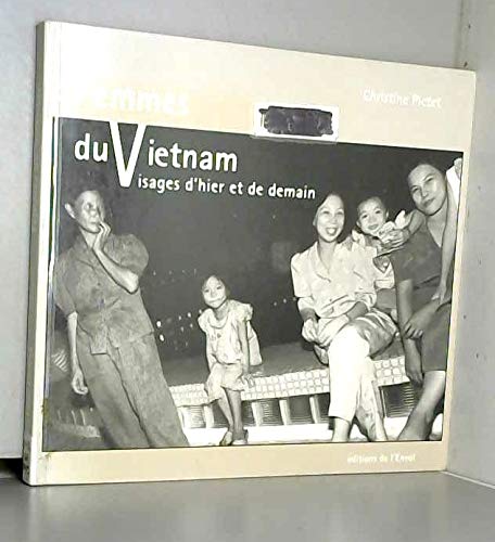 Imagen de archivo de FEMMES DU VIETNAM. Visages d'hier et de demain a la venta por Ammareal
