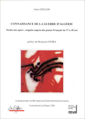 Imagen de archivo de Connaissance de la guerre d'Alg rie : trente ans apr s, enquete aupres des jeune [Paperback] Coulon, Alain; Stora, Benjamin and Laboratoire de recherche ethnom thodologique a la venta por LIVREAUTRESORSAS