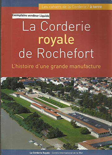 Beispielbild fr La Corderie Royale de Rochefort histoire d'une grande manufacture zum Verkauf von medimops