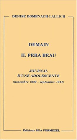 Stock image for Demain il fera beau : Journal d'une adolescente (5 novembre 1939 - septembre 1944) for sale by Wonder Book